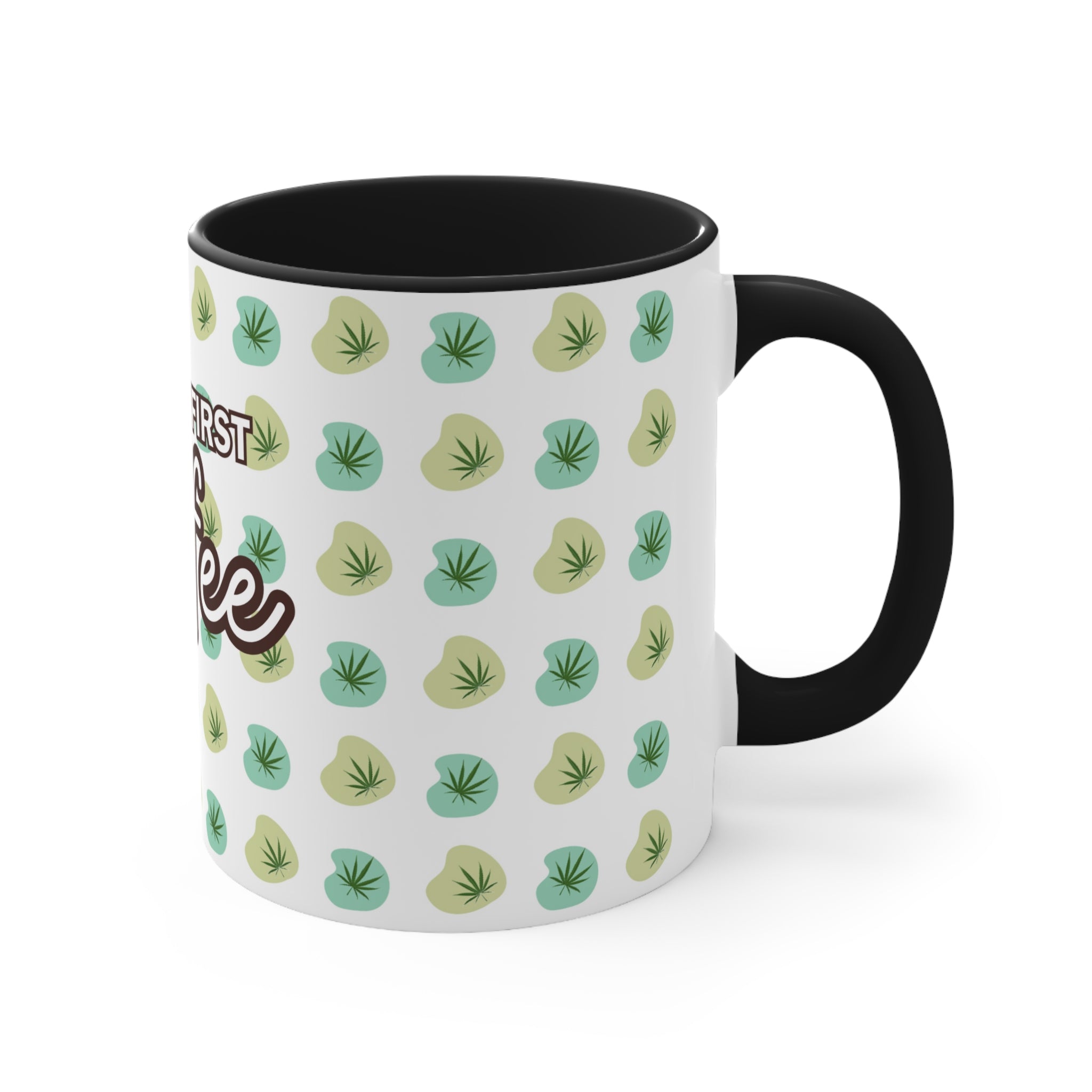 But First, Coffee!  Cannabis Themed 11oz Stoner Coffee Mug