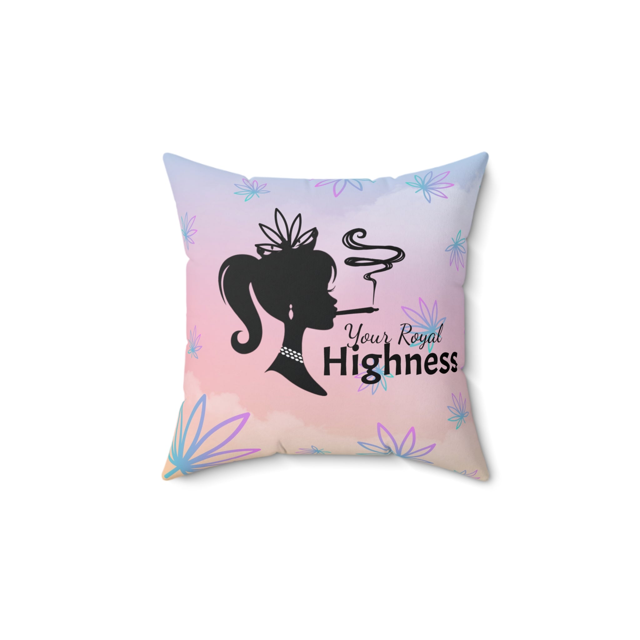 Your Royal Highness Square Pillow Stoner Gift